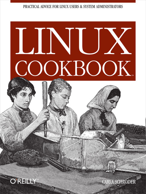 Title details for Linux Cookbook by Carla Schroder - Available